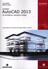 Autodesk AutoCad 2013. Per architettura, meccanica e design