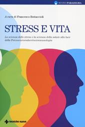 Stress e vita. La scienza dello stress e la scienza della salute alla luce della Psiconeuroendocrinoimmunologia