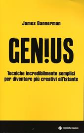 Genius. Tecniche incredibilmente semplici per diventare più creativi all'istante