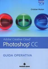 Adobe Photoshop CC. Guida operativa
