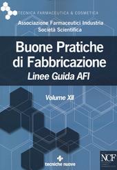 Buone pratiche di fabbricazione. Linee guida AFI. Vol. 12