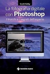 La fotografia digitale con Photoshop. I trucchi e i segreti dell'esperto