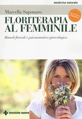 Floriterapia al femminile. Rimedi floreali e psicosomatica ginecologica