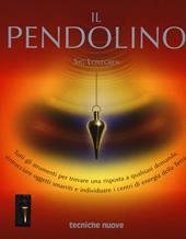 Il pendolino. Tutti gli strumenti per trovare una risposta a qualsiasi domanda, rintracciare oggetti smarriti e individuare i centri di energia della Terra. Con Kit