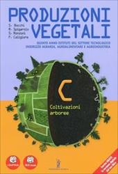 Produzioni vegetali. Con e-book. Con espansione online. Vol. 3: Coltivazioni arboree.