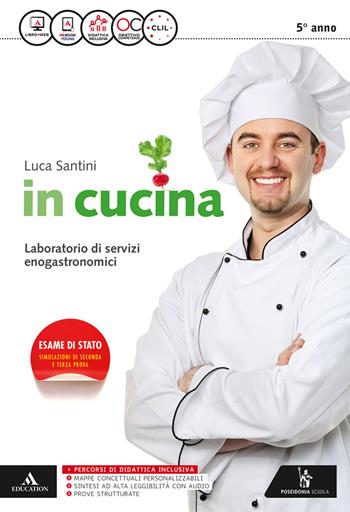 In cucina. e professionali. Con e-book. Con espansione online - Luca Santini - Libro Poseidonia Scuola 2017 | Libraccio.it