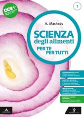 Scienza degli alimenti. Per te per tutti. Per il 1° biennio degli Ist. professionali. Con e-book. Con espansione online. Vol. 1