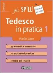 Tedesco in pratica. Vol. 1: Livello di base.