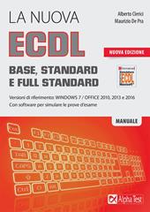 La nuova ECDL Base, Standard e Full Standard. Per Windows 7, Office 2010, 2013 e 2016. Nuova ediz.