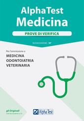 Alpha Test. Medicina. Prove di verifica. Per l'ammissione a medicina, odontoiatria, veterinaria