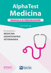 Alpha Test. Medicina, odontoiatria, veterinaria. Manuale di preparazione