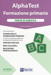 Alpha Test. Formazione primaria. Prove di verifica. Nuova ediz.