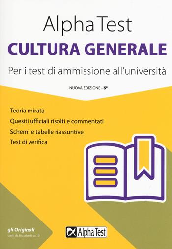 Alpha Test cultura generale. Per i test di ammissione all'università - Massimo Drago, Giuseppe Vottari, Fausto Lanzoni - Libro Alpha Test 2019, TestUniversitari | Libraccio.it