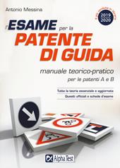 L'esame per la patente di guida. Manuale teorico-pratico per le patenti A e B