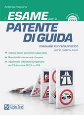 L'esame per la patente di guida. Manuale teorico-pratico per le patenti A e B