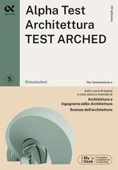 Alpha Test. Architettura.Test arched. Simulazioni. Per l'ammissione a tutti i corsi di laurea in Architettura e Ingegneria Edile-Architettura, Scienze dell'architettura. Ediz. MyDesk. Con Contenuto digitale per download e accesso on line