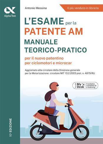 L'esame per la patente AM. Manuale teorico-pratico per il nuovo patentino per ciclomotori e microcar. Ediz. MyDesk. Con Contenuto digitale per download e accesso on line - Antonio Messina - Libro Alpha Test 2024 | Libraccio.it