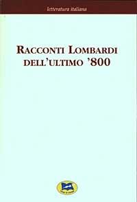 Racconti lombardi dell'ultimo '800  - Libro Lampi di Stampa 2003, Letteratura italiana | Libraccio.it