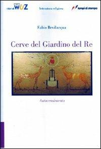 Cerve del giardino del re - Fabio Bevilacqua - Libro Lampi di Stampa 2020 | Libraccio.it