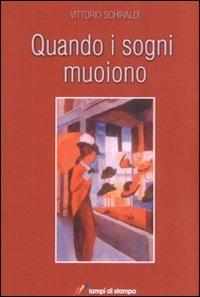 Quando i sogni muoiono - Vittorio Schiraldi - Libro Lampi di Stampa 2008, I Platani. Narrativa | Libraccio.it