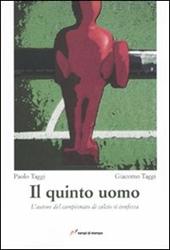 Il quinto uomo. L'autore del campionato di calcio si confessa