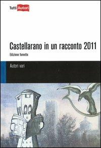 Castellarano in un racconto 2011  - Libro Lampi di Stampa 2011, TuttiAUTORI | Libraccio.it