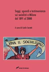 Saggi, sguardi e testimonianze sui socialisti a Milano dal 1891 al 2000