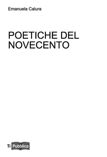 Poetiche del Novecento. Lezioni. Appunti didattici - Emanuela Calura - Libro Lampi di Stampa 2016, TiPubblica | Libraccio.it