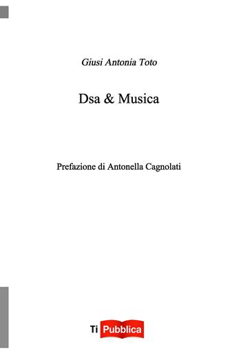 DSA & musica - Giusi Antonia Toto - Libro Lampi di Stampa 2017, TiPubblica | Libraccio.it