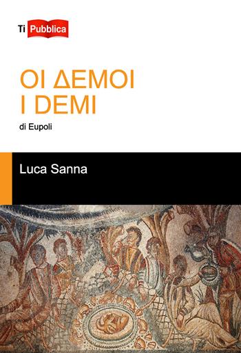 «I Demi» di Eupoli - Luca Sanna - Libro Lampi di Stampa 2017, TiPubblica | Libraccio.it