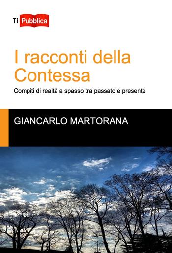 I racconti della contessa - Giancarlo Martorana - Libro Lampi di Stampa 2018, TiPubblica | Libraccio.it