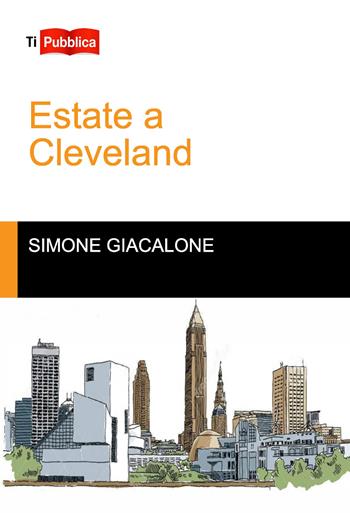 Estate a Cleveland - Simone Giacalone - Libro Lampi di Stampa 2019, TiPubblica | Libraccio.it