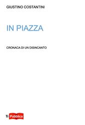 In piazza. Cronaca di un disincanto