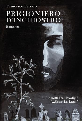 Prigioniero d'inchiostro - Francesco Ferraro - Libro Lampi di Stampa 2019, TiPubblica | Libraccio.it