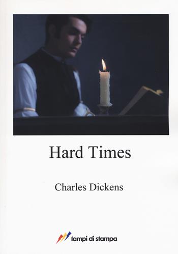 Hard times - Charles Dickens - Libro Lampi di Stampa 2017, A proposito di classici | Libraccio.it