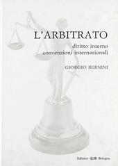 L' arbitrato. Diritto interno, convenzioni internazionali