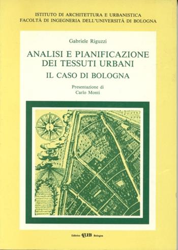 Analisi e pianificazione dei tessuti urbani. Il caso Bologna - Gabriele Riguzzi - Libro CLUEB 1993, Documenti e ric. Ist. archit. ur. Bo | Libraccio.it