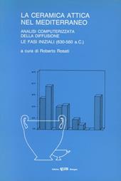 La ceramica attica nel Mediterraneo. Analisi computerizzata della diffusione. Le fasi iniziali (650-630 a. C.)
