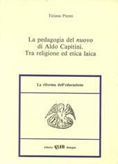 La pedagogia del nuovo di Aldo Capitini. Tra religione ed etica laica