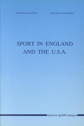 Sport in England and the USA - Giuseppe Ragazzini, Antonella Pecoraro - Libro CLUEB 1987 | Libraccio.it