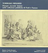 Tommaso Minardi: disegni, taccuini, lettere nelle collezioni pubbliche di Forlì e Faenza
