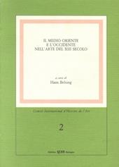 Il medio Oriente e l'Occidente nell'arte del XIII secolo