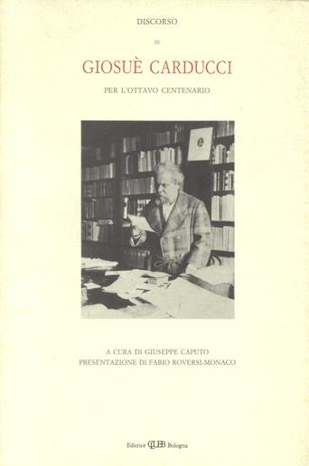 Discorso di Giosuè Carducci per l'8º centenario  - Libro CLUEB 1988, Memorie e doc.dello Studio bologn. | Libraccio.it