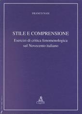 Stile e comprensione. Esercizi di critica fenomenologica sul Novecento italiano