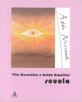 Scuola - Vita Cosentino, Guido Armellini - Libro CLUEB 2000, Addio Novecento | Libraccio.it