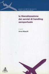 La liberalizzazione dei servizi di handling aeroportuale. Atti del Convegno (Bologna-Forlì, 14 dicembre 2001)