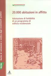 Ventimila abitazioni in affitto. Valutazione di fattibilità di un programma di edilizia residenziale