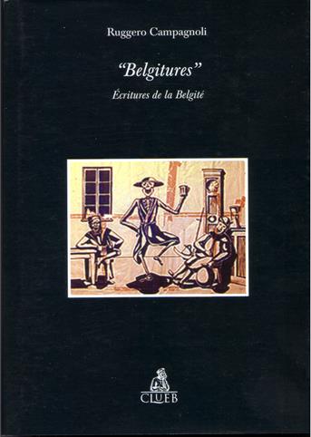 Belgitures. Ecritures de la belgité - Ruggero Campagnoli - Libro CLUEB 2003, Bussola. Beloeil | Libraccio.it