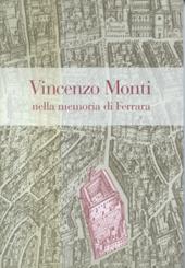 Vincenzo Monti nella memoria di Ferrara. Manoscritti, libri e documenti