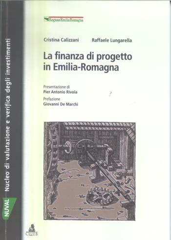 La finanza di progetto in Emilia Romagna - Cristina Calizzani, Raffaele Lungarella - Libro CLUEB 2004 | Libraccio.it